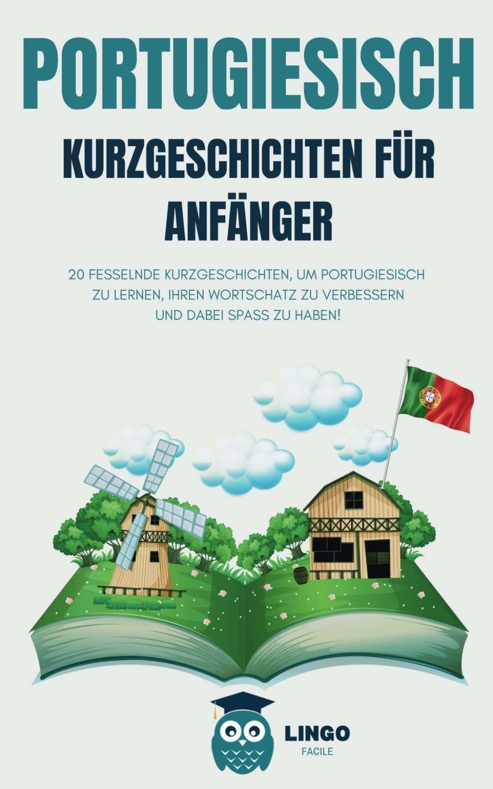 PORTUGIESISCH Kurzgeschichten für Anfänger: 20 fesselnde Kurzgeschichten, um Portugiesisch zu lernen, Ihren Wortschatz zu verbessern und dabei Spaß zu haben!: 30 (LINGO FACILE (DE))