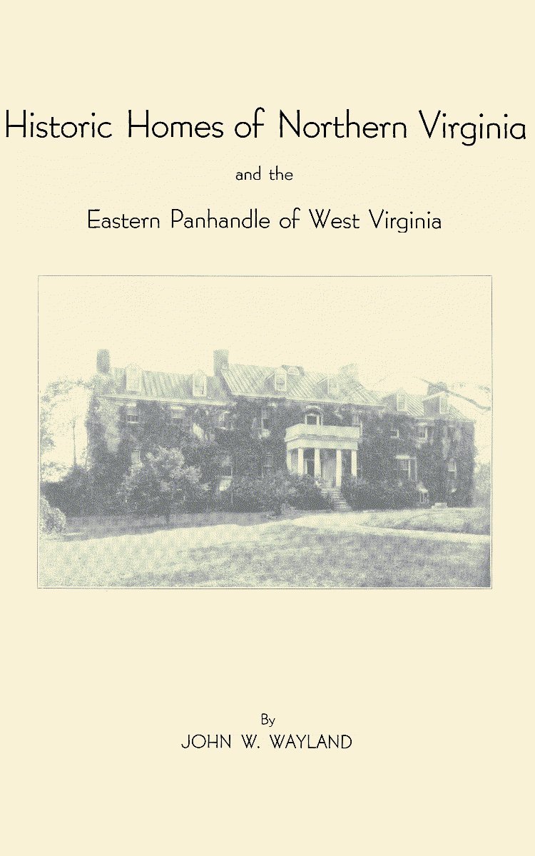 Historic Homes of Northern Virginia and the Eastern Panhandle of West