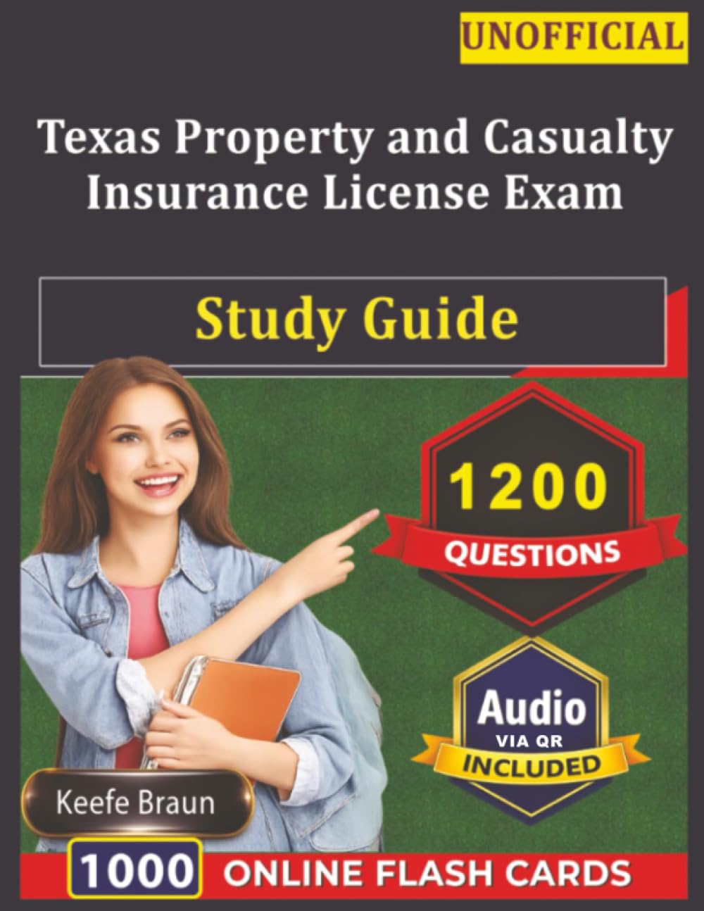 Unofficial Texas Property and Casualty Insurance License Exam Study Guide: 1200 Practice Questions with In-Depth Explanation To Pass on 1st Try
