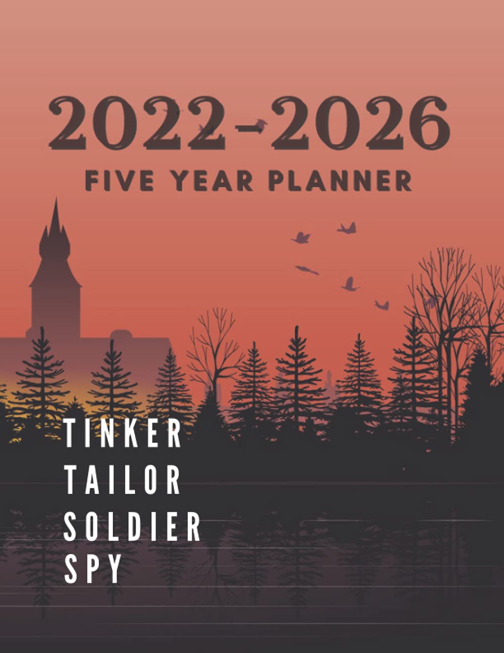 Tinker, Tailor, Soldier, Spy : 2022-2026 Five Year Planner: 5 Year Appointment Calendar, 60 Months Calendar with Holidays, Business Planners, Agenda Schedule Organizer