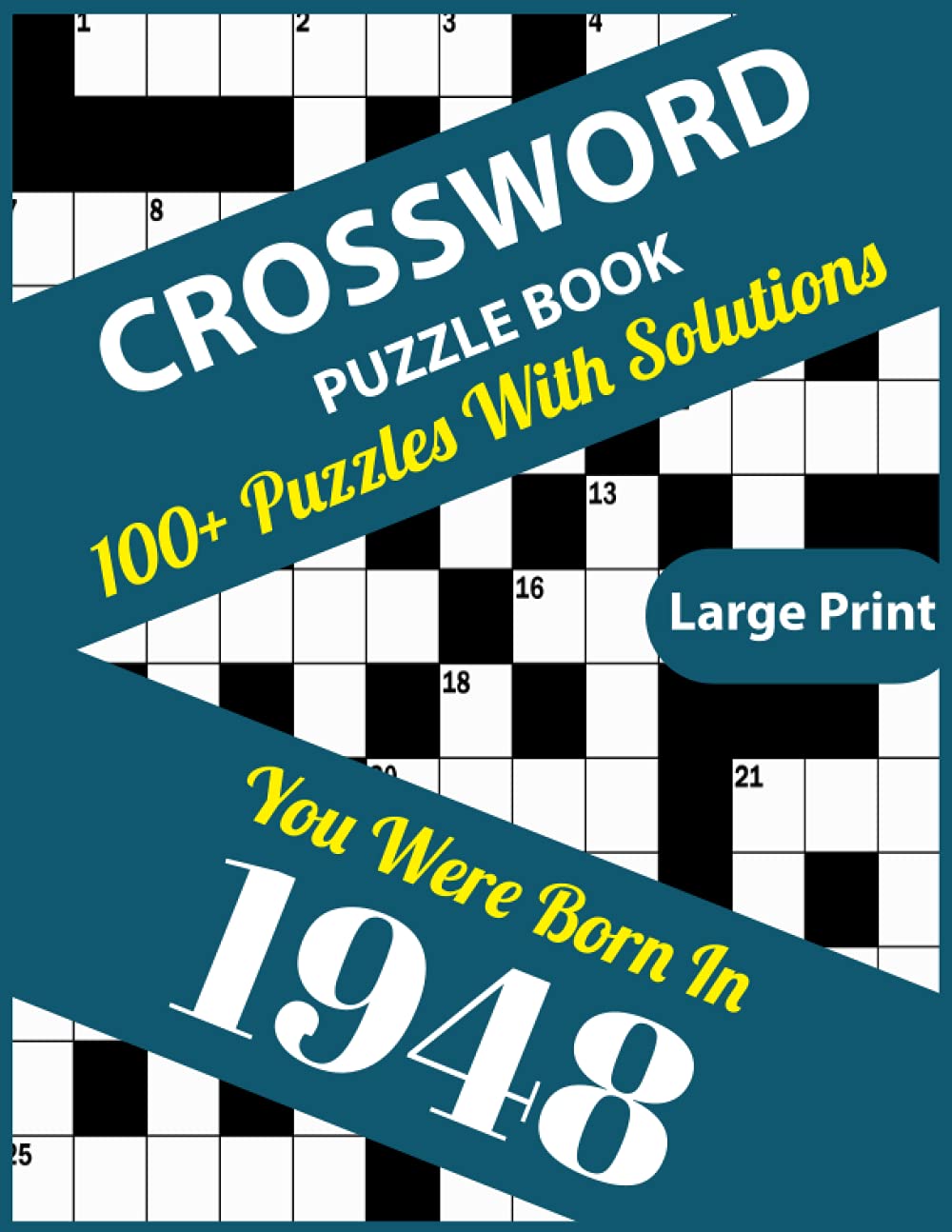 Crossword Puzzle Book: You Were Born In 1948: 100+ Large Print Crossword Puzzle Book For Who Were Born In 1948 To Enjoy Leisure Time With Creativity and Knowledge To Sharp The Brain