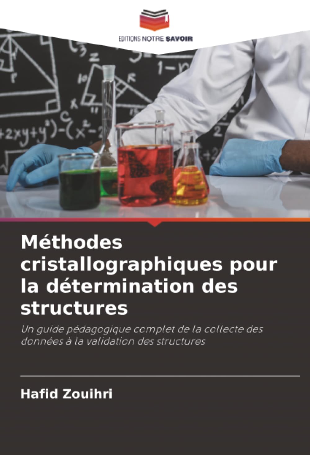 Méthodes cristallographiques pour la détermination des structures: Un guide pédagogique complet de la collecte des données à la validation des structures