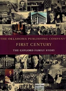 Hardcover The Oklahoma Publishing Company's First Century: The Gaylord Family History Book