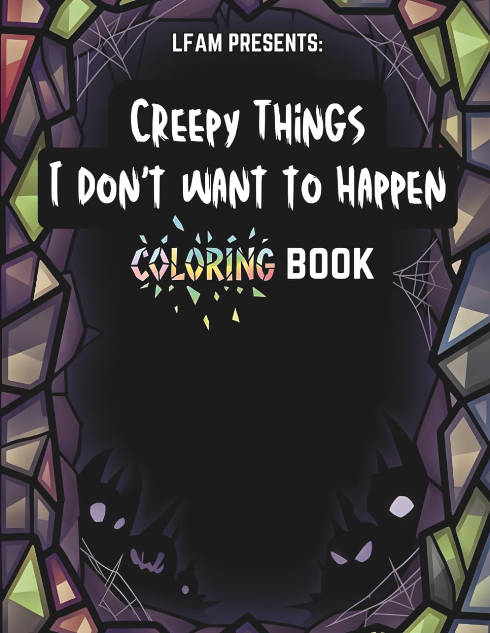 Creepy Things I Don't Want To Happen Coloring Book