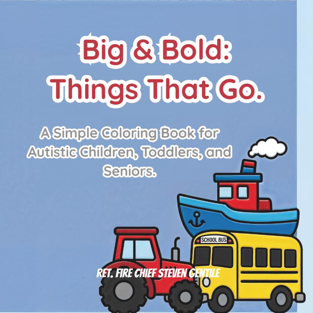 Big & Bold: Things That Go.: A Simple Coloring Book for Autistic Children, Toddlers, and Seniors.