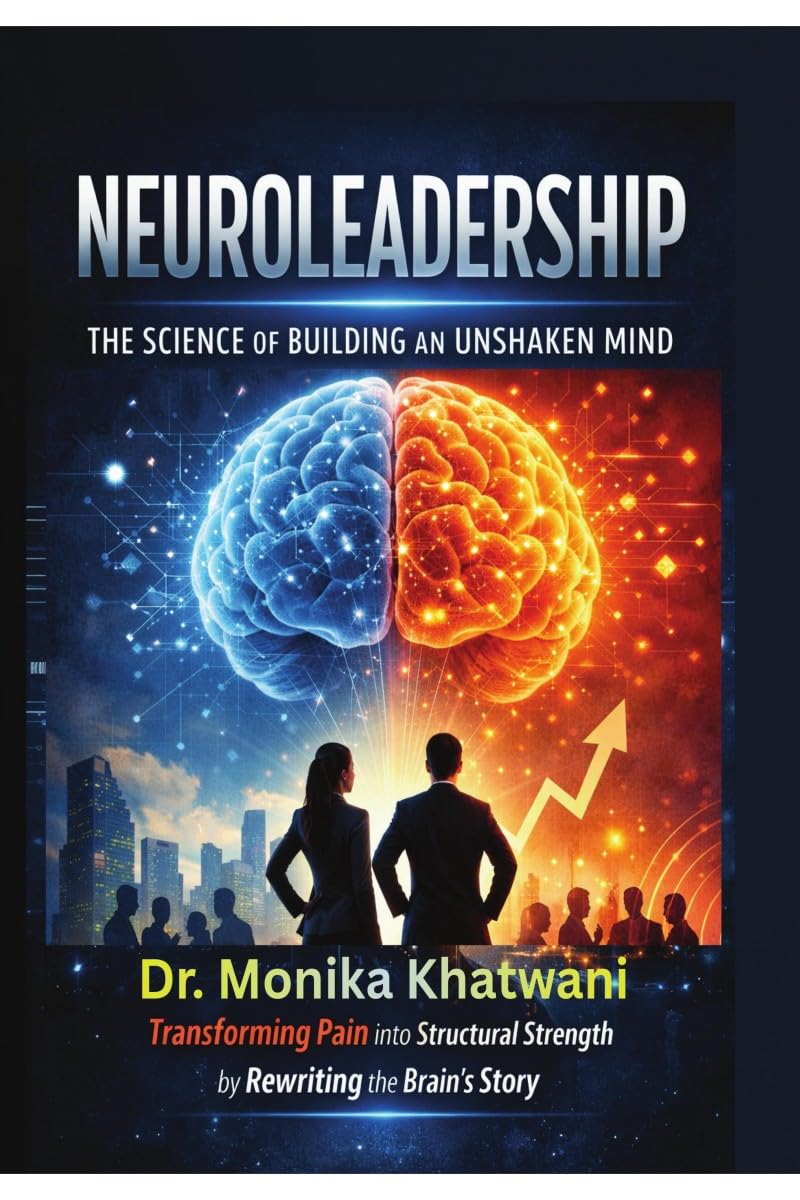 Neuroleadership: The Science of Building an Unshaken Mind: Transforming Pain into Structural Strength by Rewriting the Brain's Story
