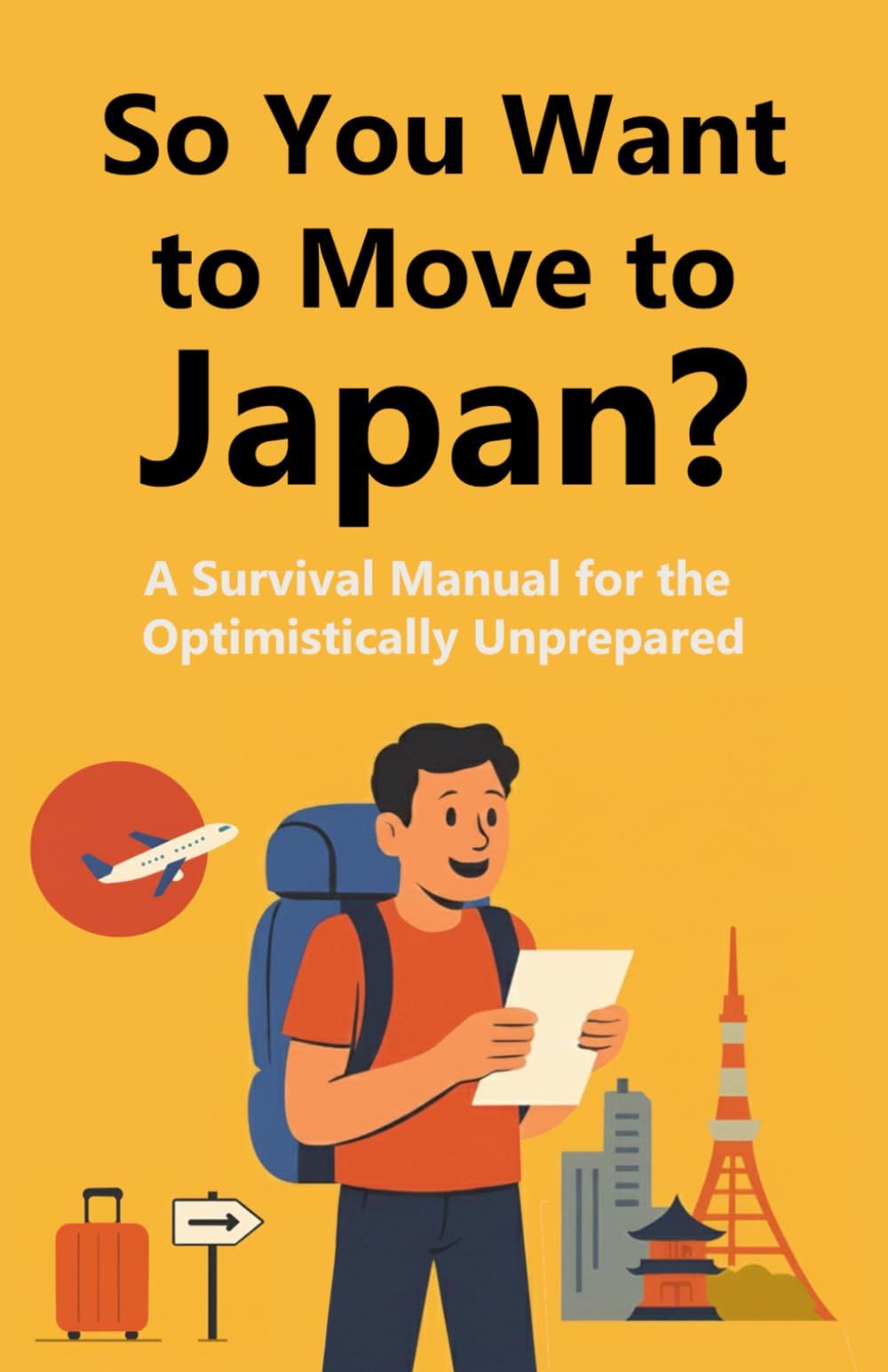 So You Want to Move to Japan: A Survival Manual for the Optimistically Unprepared