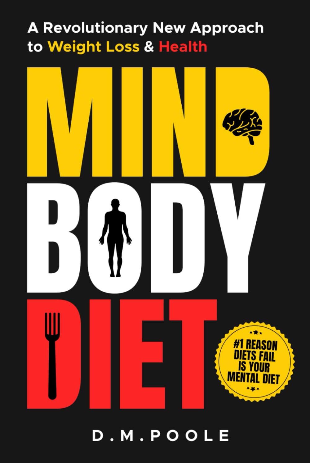 MIND BODY DIET: A Revolutionary New Approach To Weight Loss & Health