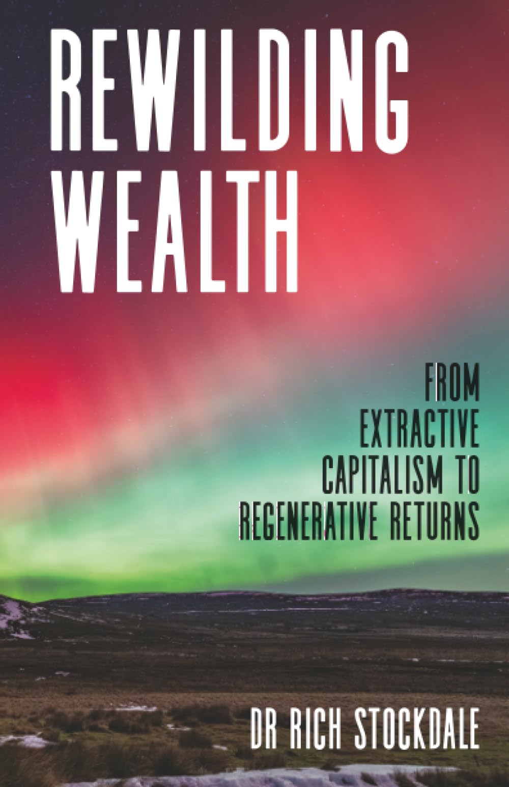 Rewilding Wealth: From extractive capitalism to regenerative returns