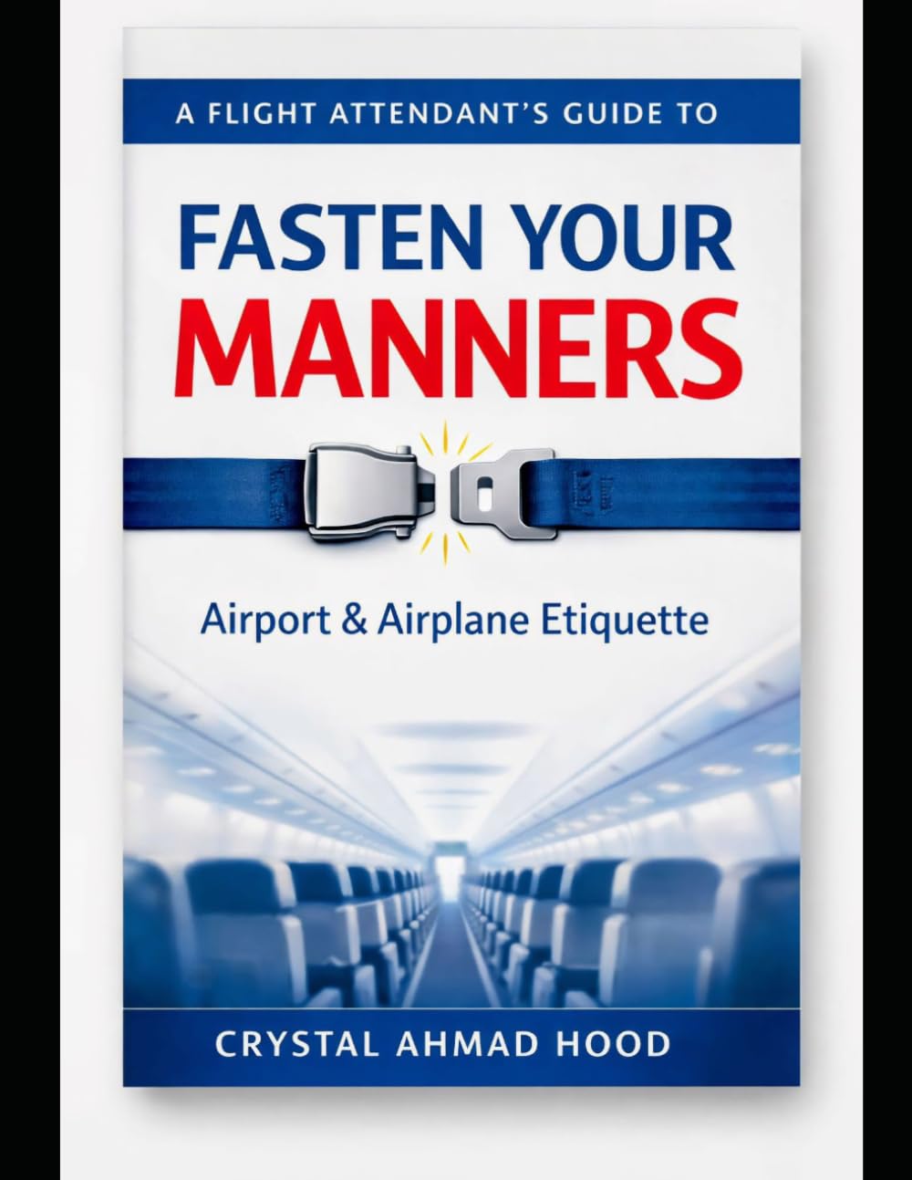 Fasten your manners: A Flight Attendant’s Guide to Airport & Airplane Etiquette