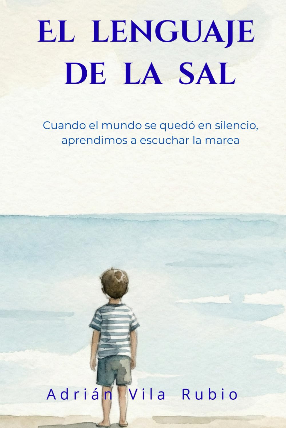 El lenguaje de la sal: Cuando el mundo se quedó en silencio, aprendimos a escuchar la marea