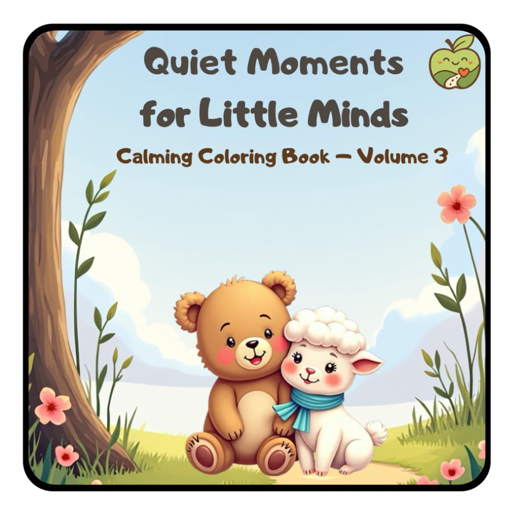 Quiet Moments for Little Minds – Volume 3: A Calming Coloring Book for Kids