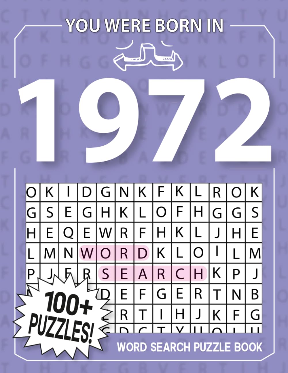 Born In 1972: Word Search Puzzle Book: 100+ Large Print Word Search Puzzles For All Puzzles Fans | Perfect Nostalgia Gift for Seniors, Men & Women