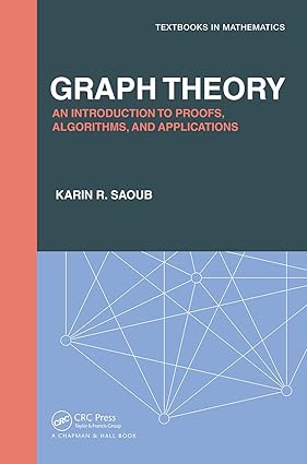 GRAPH THEORY AN INTRODUCTION TO PROOFS ALGORITHMS AND APPLICATIONS (HB 2021)