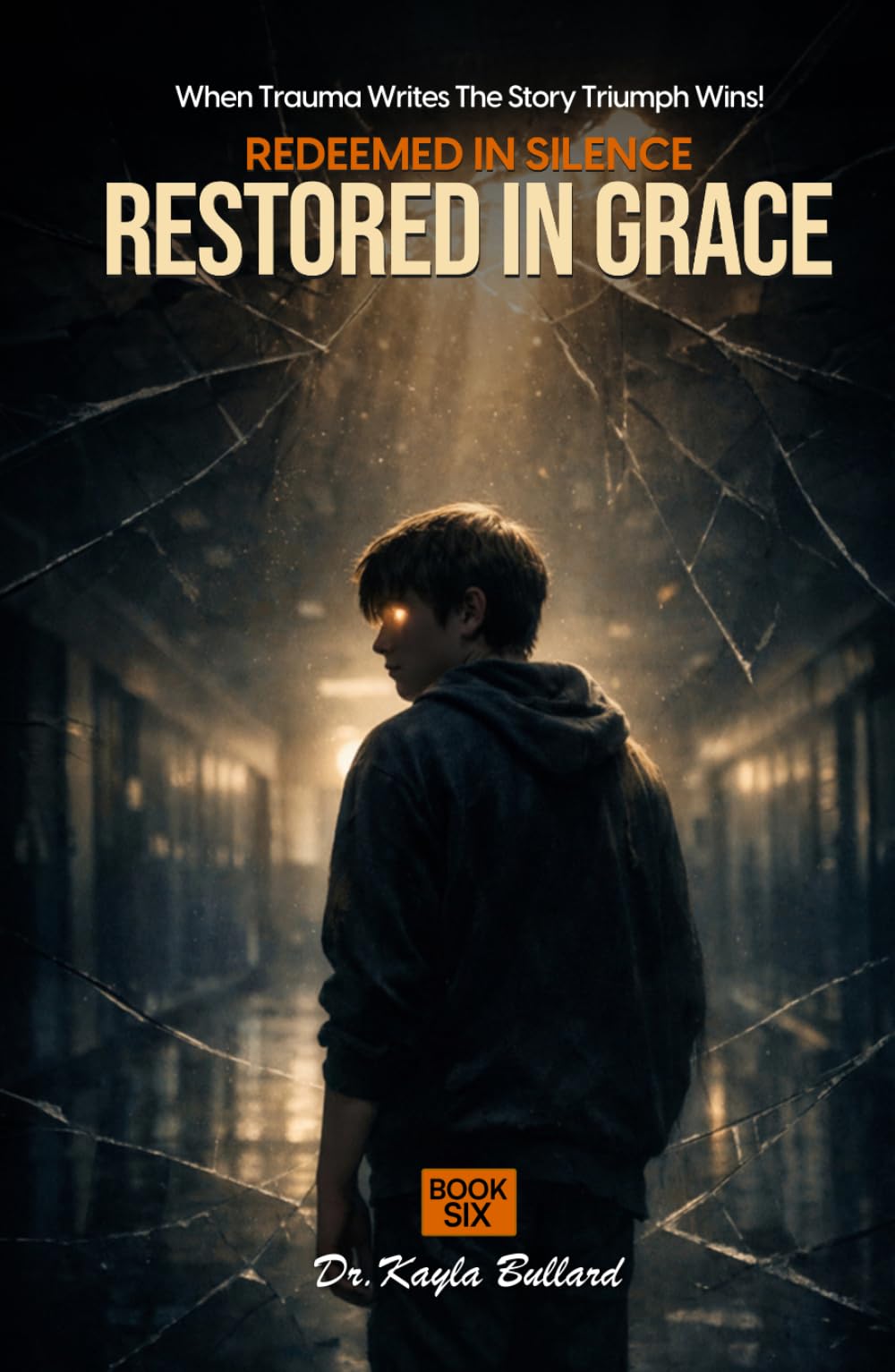 Redeemed in Silence, Restored in Grace (When Trauma Writes the Story: Triumph Wins!)