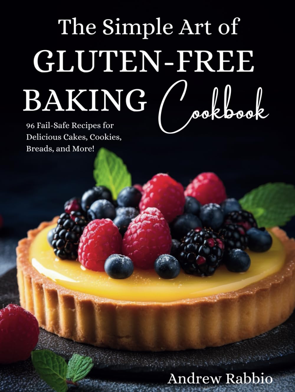 The Simple Art of Gluten-Free Baking Cookbook: Satisfy Your Cravings With Delicious and Easy Recipes for Snacks, Bread, and Desserts; Featuring ... Dairy-Free Options (The Simple Art of Baking)