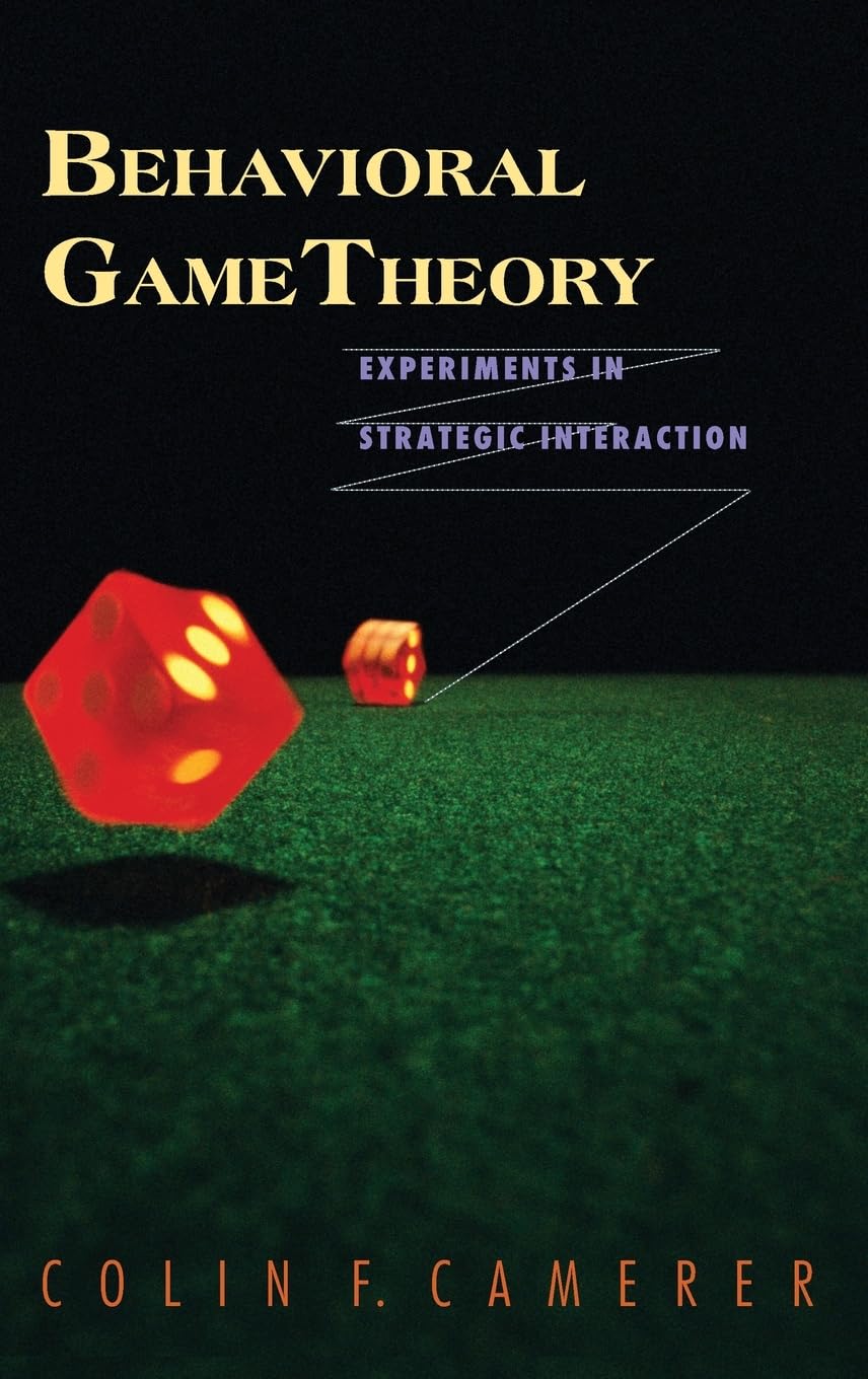 Behavioral Game Theory: Experiments in Strategic Interaction