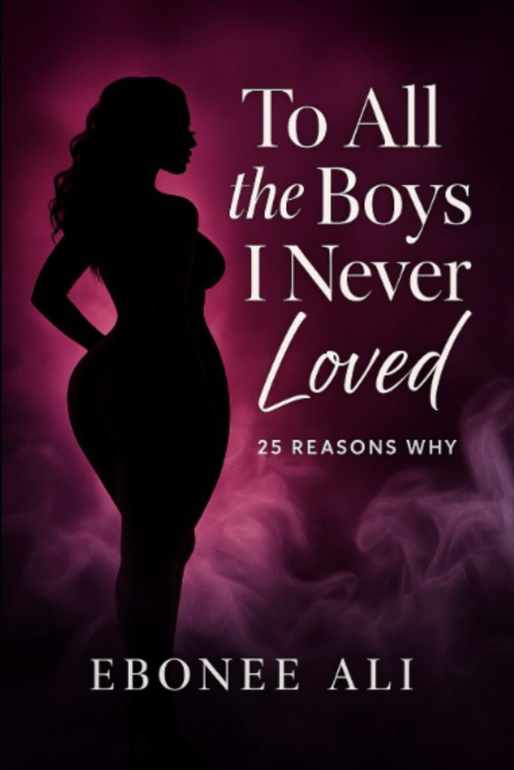 To All the Boys I Never Loved: 25 Reasons Why
