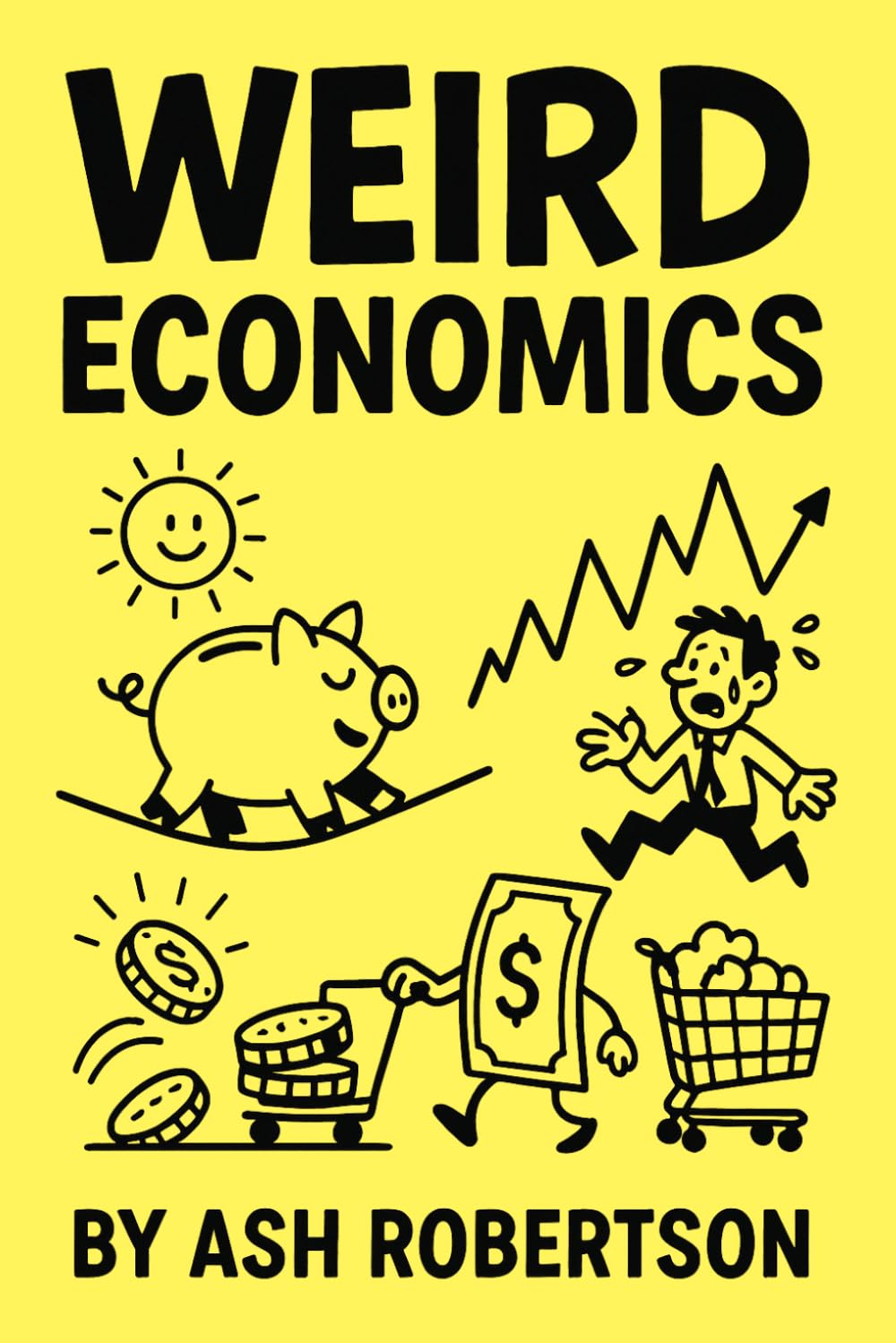 Weird Economics: The Strangest, Funniest, and Most Surprising Applications of Economic Thinking