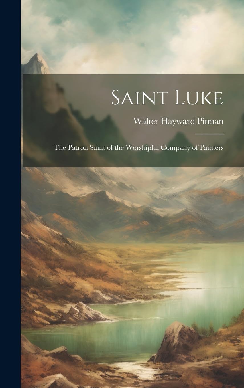 Saint Luke: The Patron Saint of the Worshipful Company of Painters