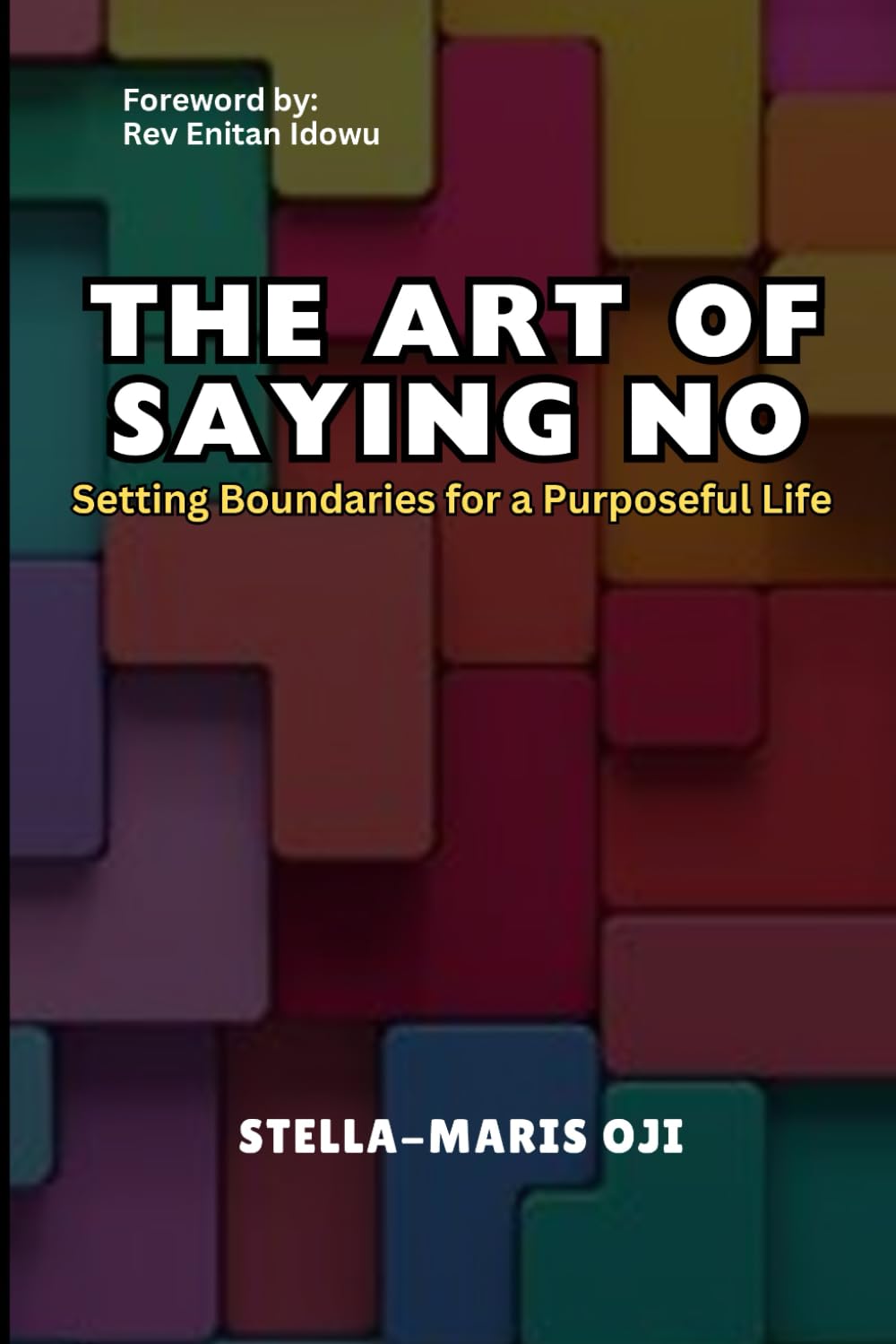 THE ART OF SAYING NO: Setting Boundaries for a Purposeful Life