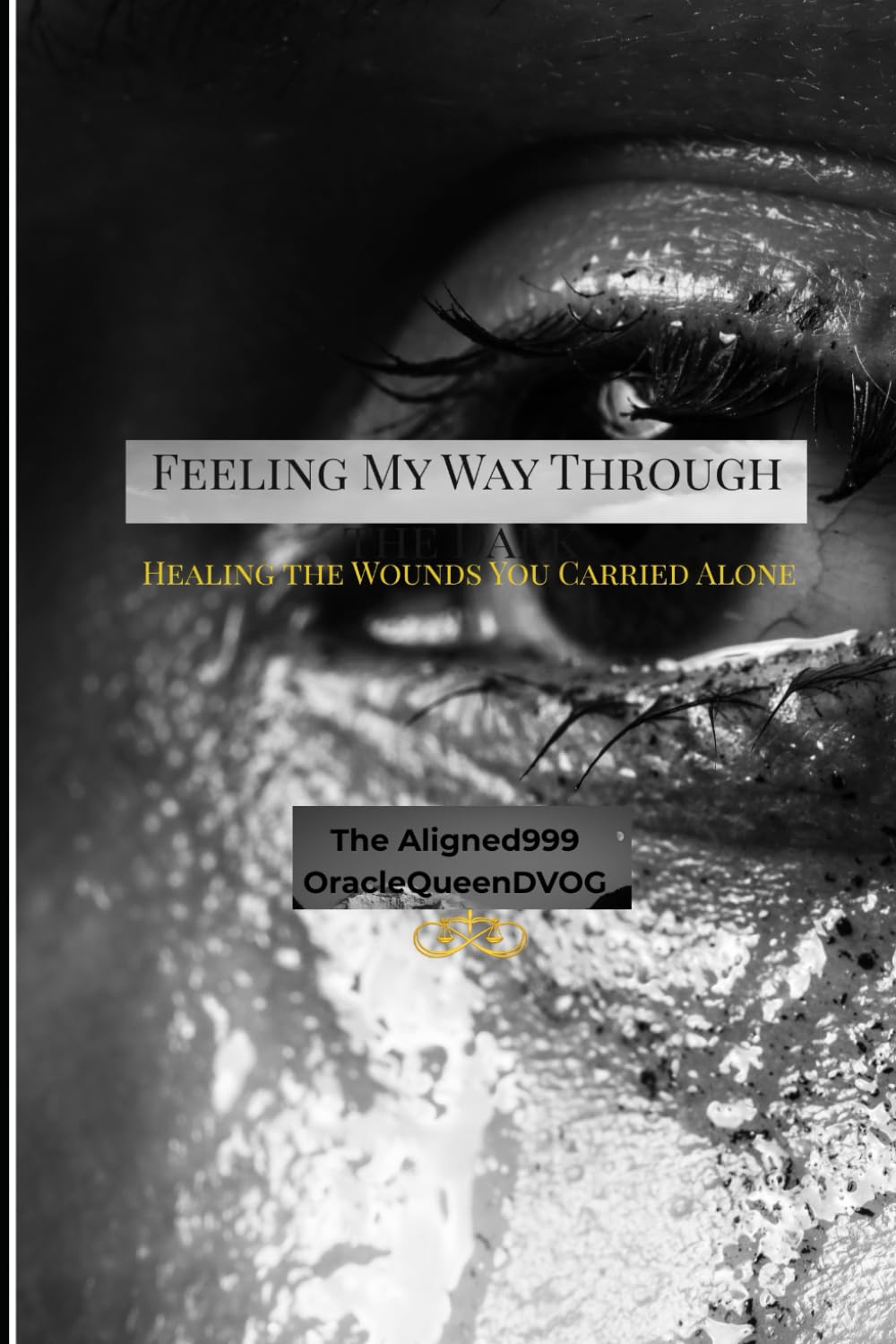 “Feeling My Way Through the Dark”: The Healing Path " Never ending Journey of Healing" (CLARITY OF HEALING)