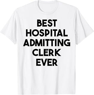 Best Hospital Admitting Clerk Ever T-Shirt