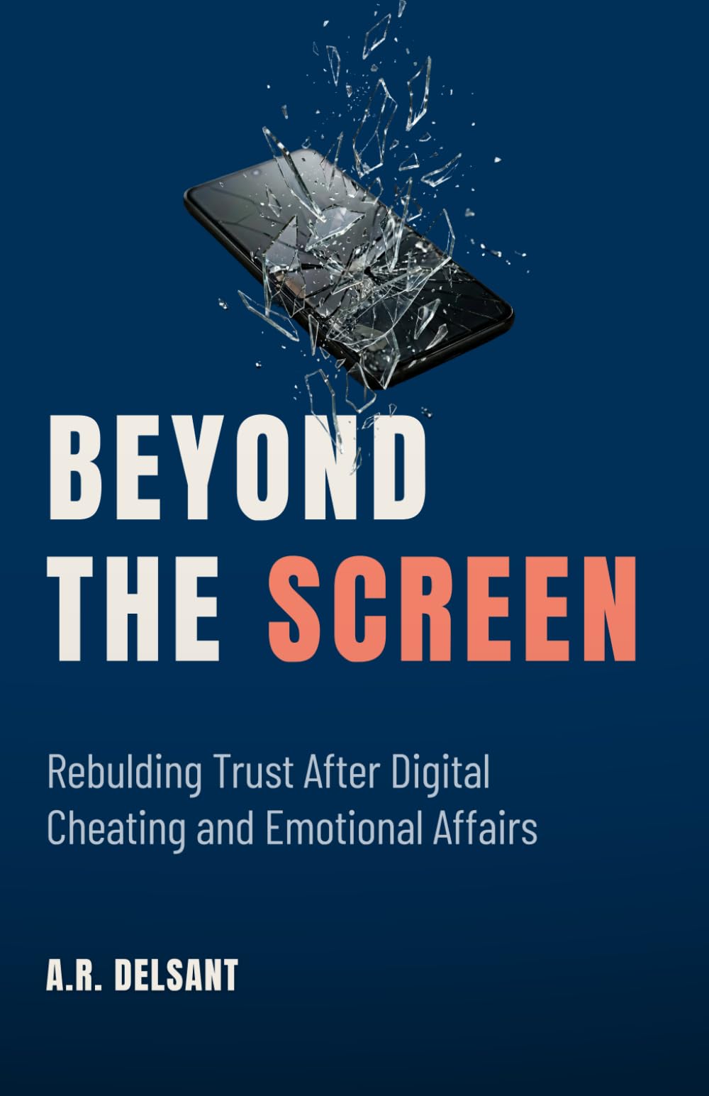 Beyond The Screen: Rebuilding Trust After Infidelity, Emotional Affairs and Betrayal Trauma Recovery