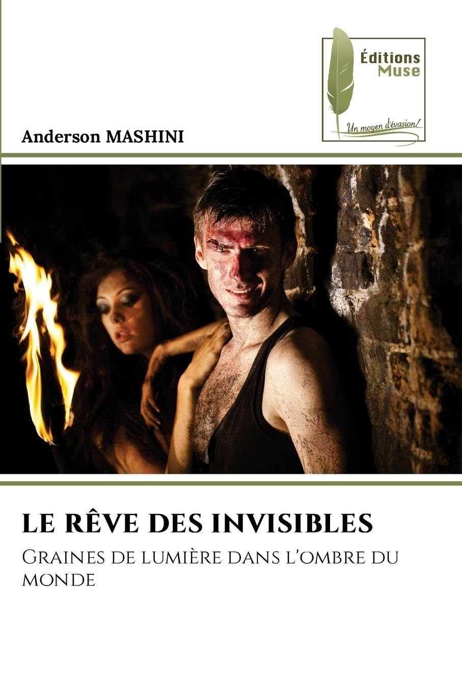 Le Rêve Des Invisibles: Graines de lumière dans l'ombre du monde