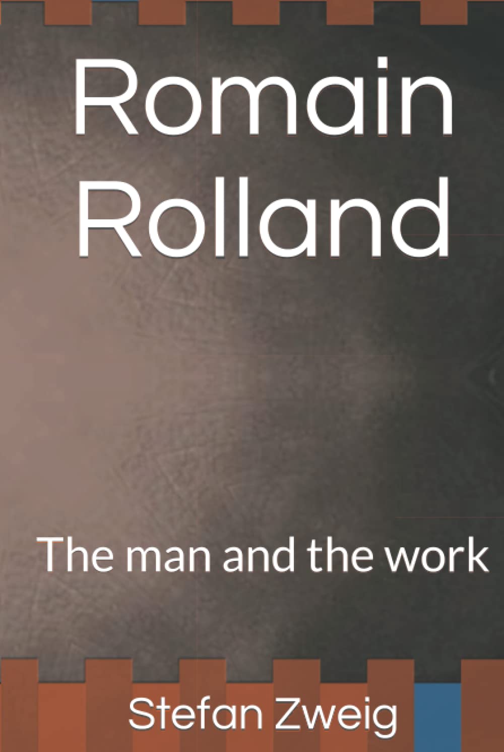Romain Rolland: The man and the work