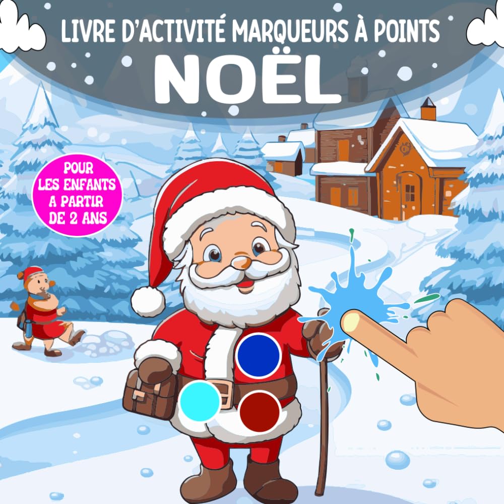 Livre D'activité Marqueurs à Points Le Père NOËL: Cahier de Coloriage pour les Enfants de 2 à 6 Ans