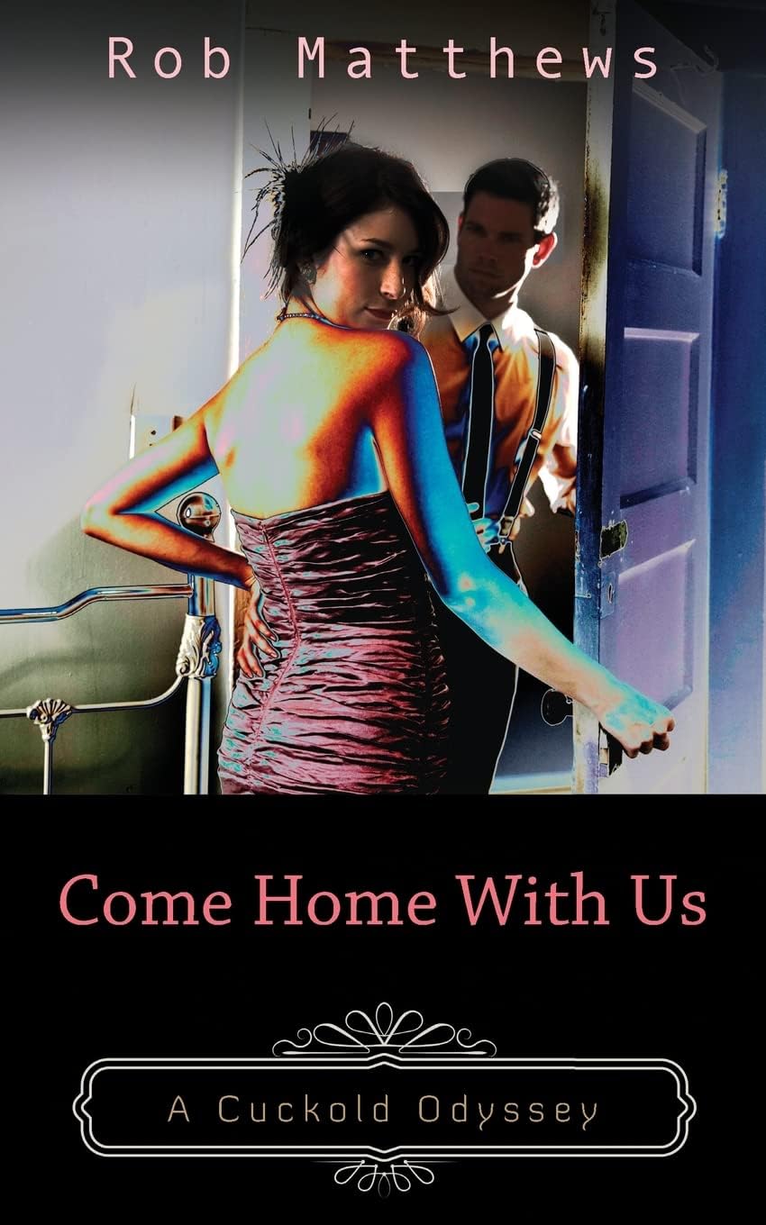 Come Home With Us: 1 (Cuckold Odyssey) Paperback – 9 Dec. 2015