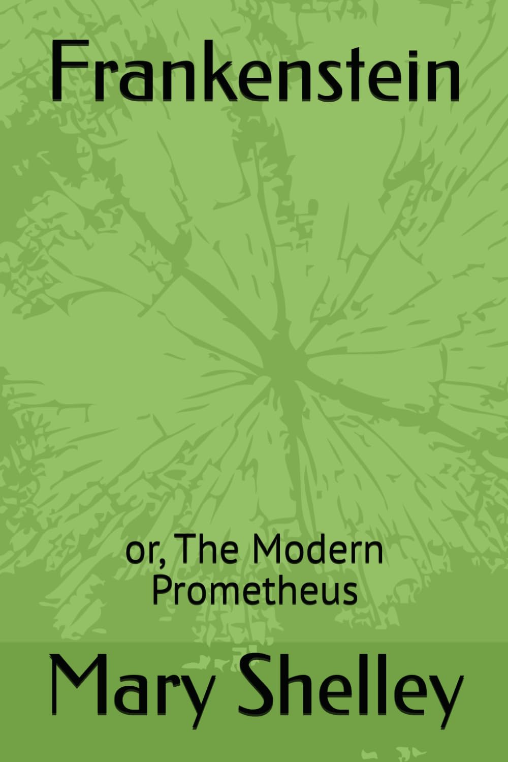 Frankenstein: or, The Modern Prometheus