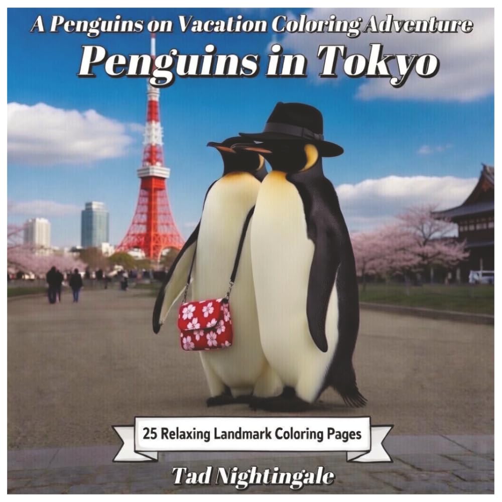 Penguins in Tokyo: A Penguins on Vacation Coloring Adventure with Poppy and Penny Penguin – 25 Relaxing Landmark Coloring Pages – Dream Big in the ... Sun (Poppy and Penny's Penguin Vacation)
