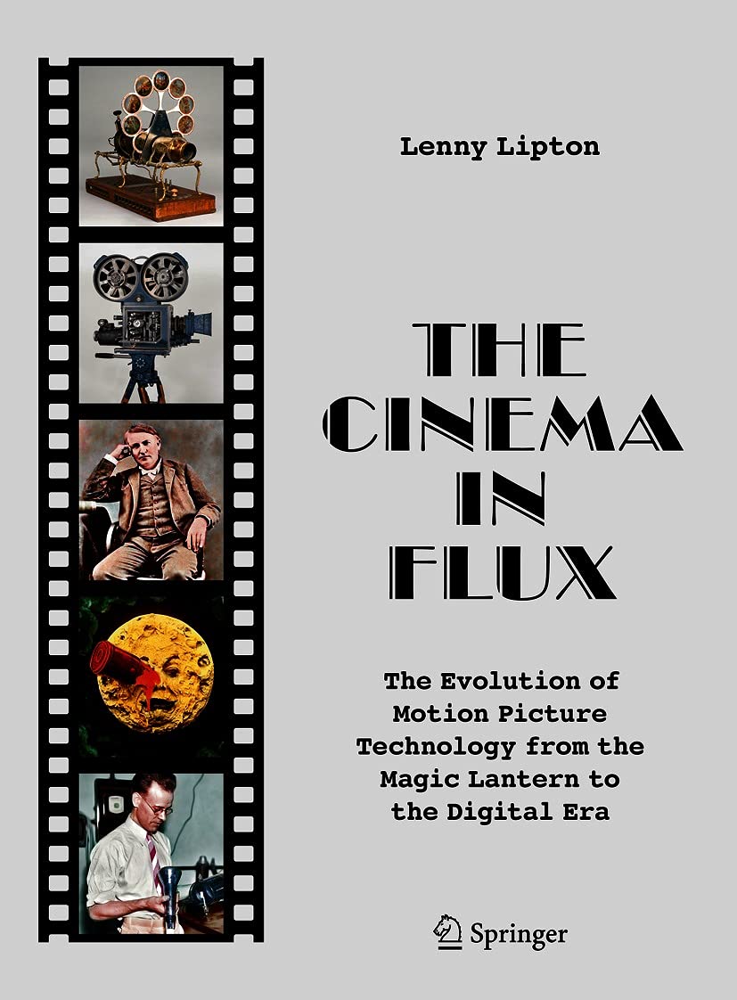 The Cinema in Flux: The Evolution of Motion Picture Technology from the Magic Lantern to the Digital Era (English Edition)