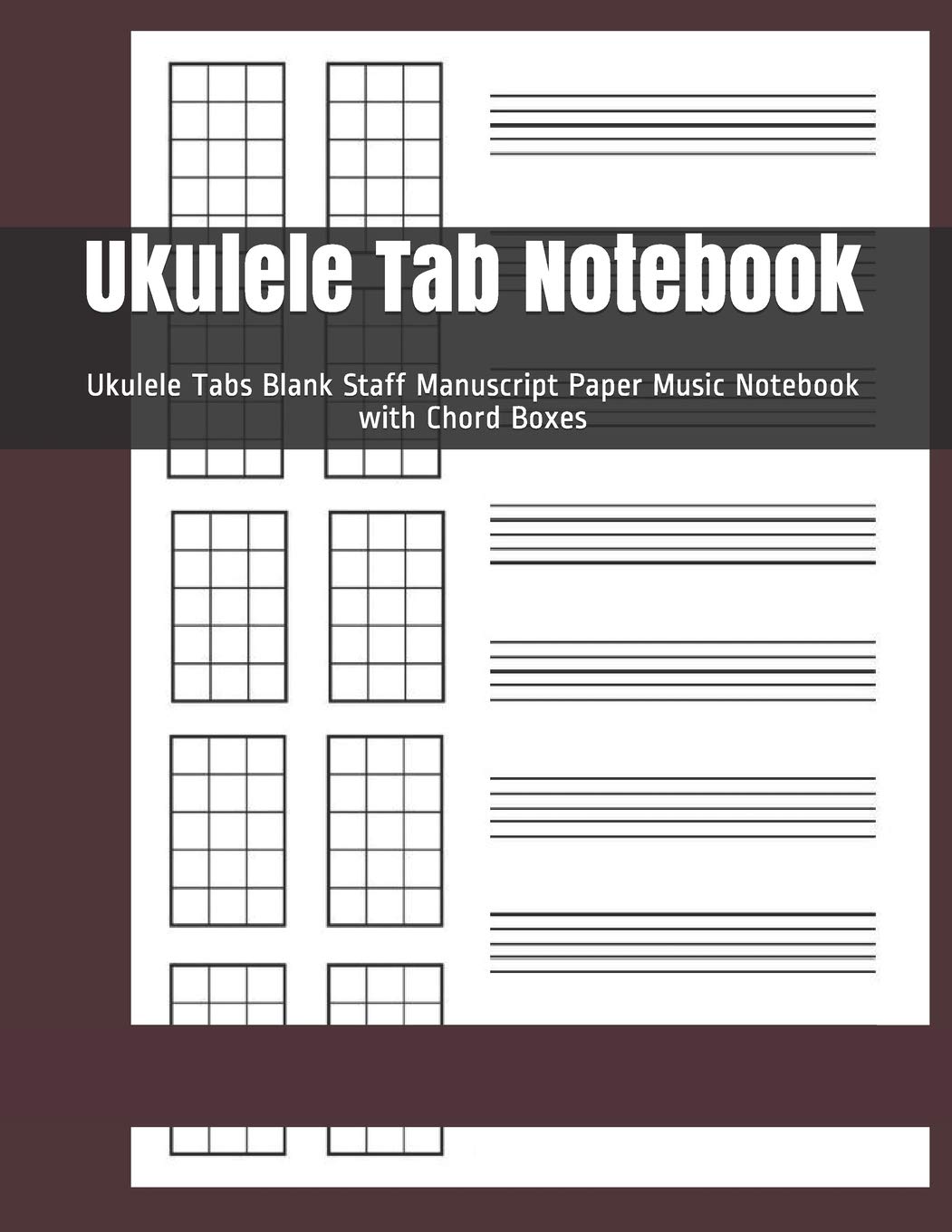 Ukulele Tab Notebook: Ukulele Tabs Blank Staff Manuscript Paper Music Notebook with Chord Boxes