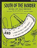 South of the Border Music of Old Mexico for the Magnus Chord Organ B004RZDTHK Book Cover