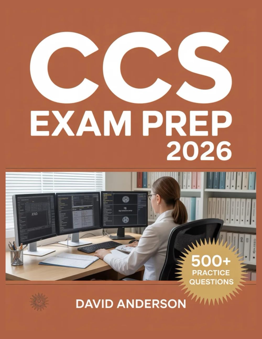 CCS Exam Prep 2026: In-Depth Topic Review with 500+ Practice Questions, Answer Keys, and Detailed Explanations