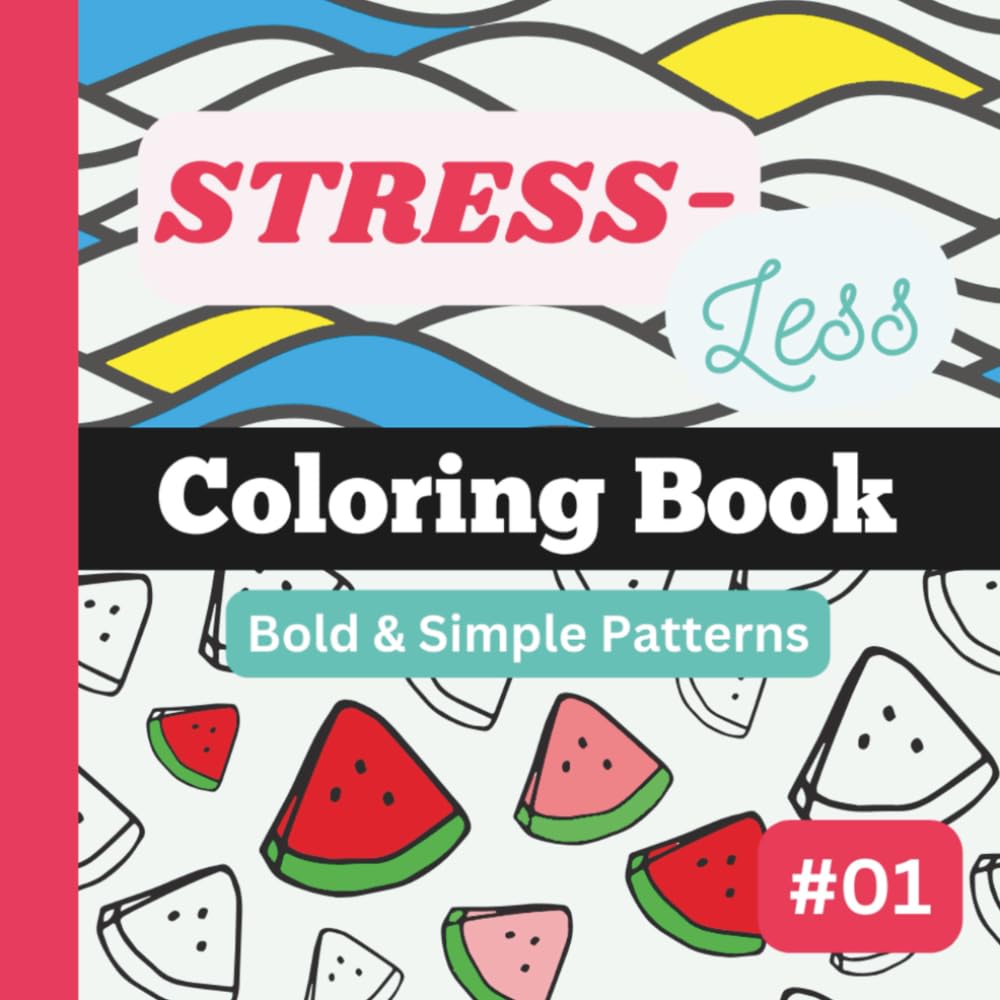 Stress-Less Coloring Book #1: Bold, simple and repetitive patterns for all ages. Designed for your fun, stress relief and relaxation. (8.5"x8.5") (Stress-Less Coloring Book Series)