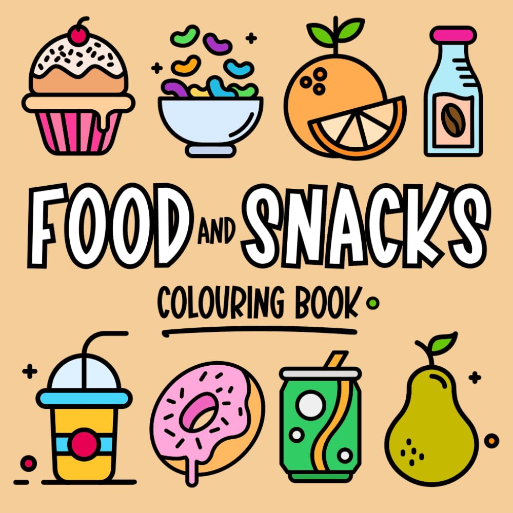Food and Snacks - Colouring Book for Kids and Adults: Big, Bold, Easy and Fun D