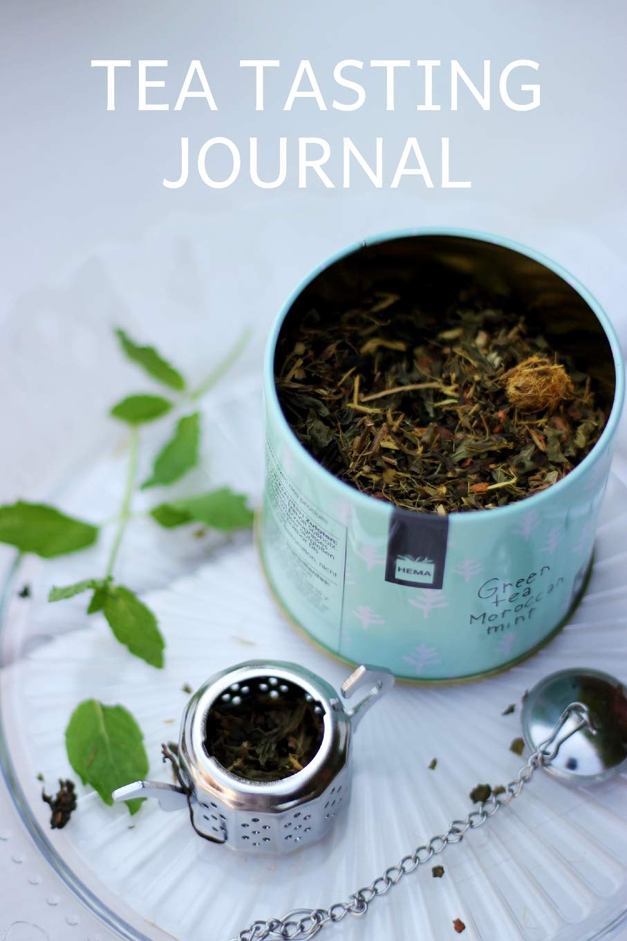 Tea Tasting Journal: Track and Rate Tea Varieties and Flavors Fun Notebook Gift for Tea Drinkers