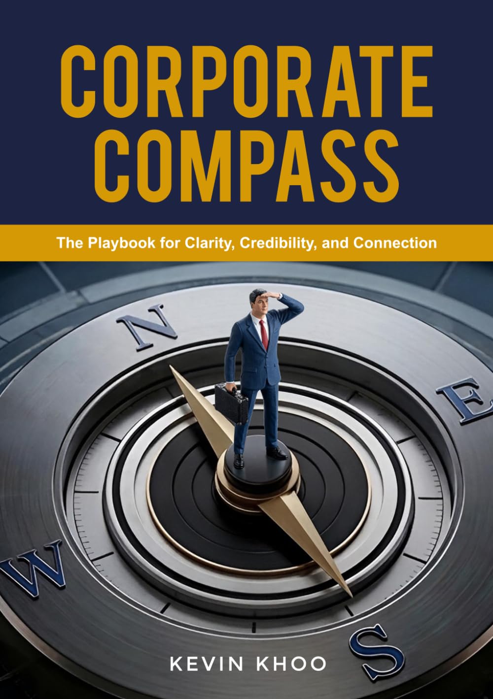 Corporate Compass: The Playbook for Clarity, Credibility, and Connection