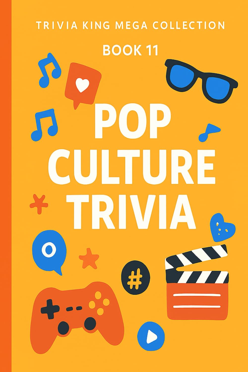 Trivia King : Pop Culture Trivia BOOK 11: 250 Questions to Test Your Knowledge on Pop Culture: 250 Questions to Test Your Knowledge on Pop Culture