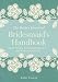 Bridesmaid's Handbook: Savvy Advice, Sensational Showers, and Secrets to Success (The Bride's Essential)
