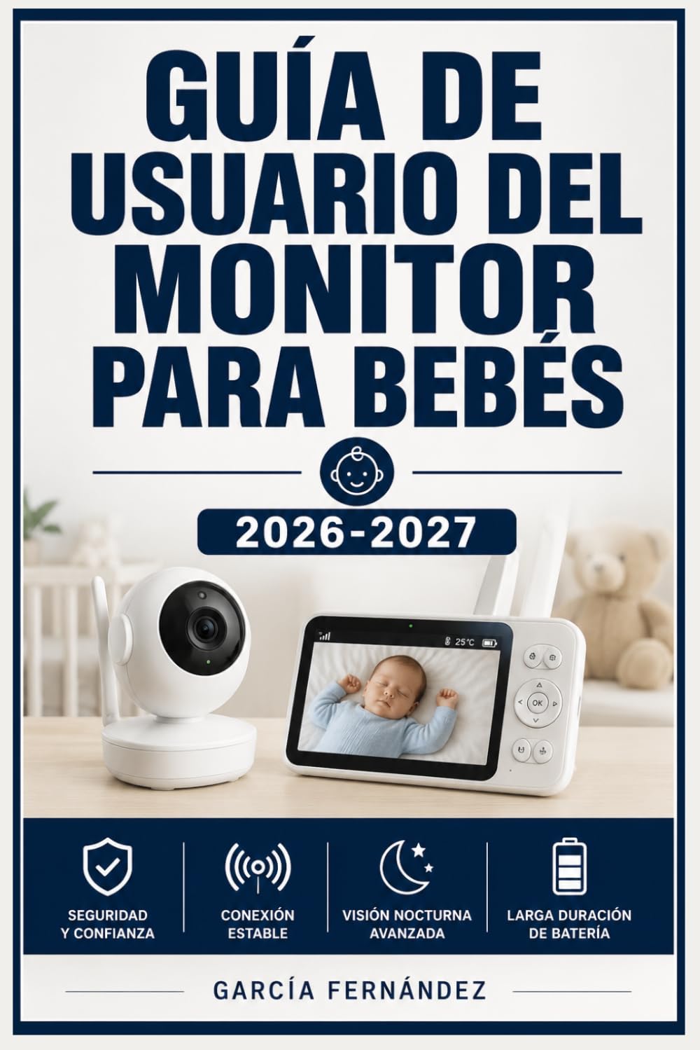 GUÍA DE USUARIO DEL MONITOR PARA BEBÉS 2026-2027: Un sistema simplificado para gestionar tareas y procesos complejos