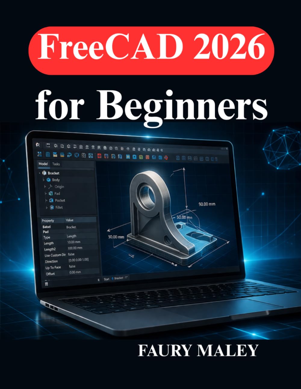 FreeCAD 2026 for Beginners: Learn 3D Modeling, Parametric Design, and Workflow Optimization