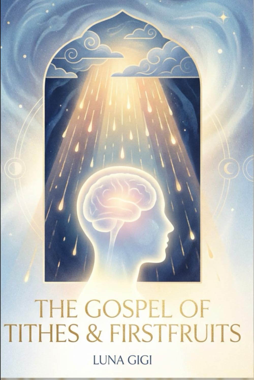 THE GOSPEL OF TITHES & FIRSTFRUITS: What Religion Never Taught Us About Malachi, Awakening & Identity