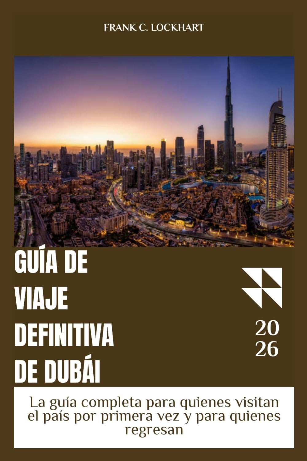 GUÍA DE VIAJE DEFINITIVA DE DUBÁI: guía completa para quienes visitan el país por primera vez y para quienes regresan