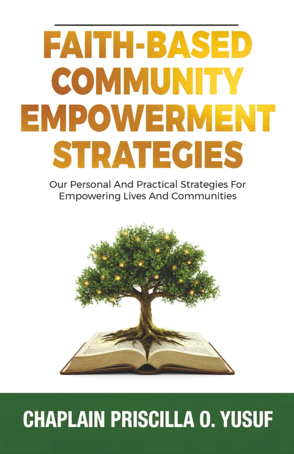 Faith-Based Community Empowerment Strategies: Our Personal and Practical Strategies for Empowering Lives and Communities