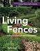 Living Fences: A Gardener's Guide to Hedges, Vines & Espaliers